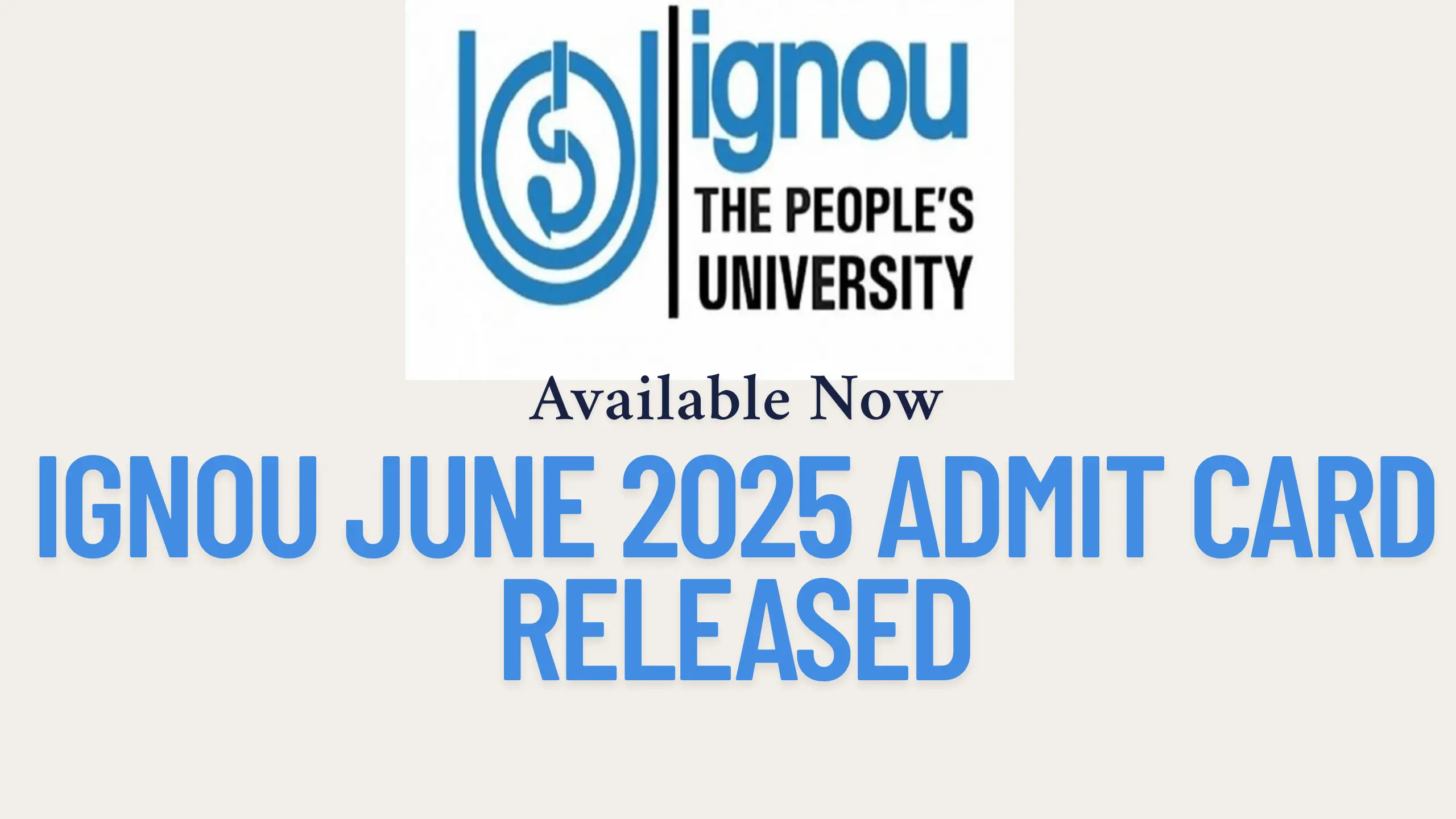 IGNOU June 2025 Admit Card Released