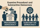 Examine Procedural and Substantive Democracy