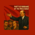 Party as Vanguard of the Proletariat